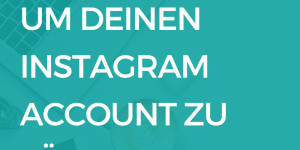 Beitragsbild des Blogbeitrags 3 Methoden um deinen Instagram Account zu löschen! 