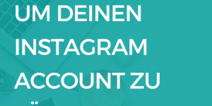 Beitragsbild des Blogbeitrags 3 Methoden um deinen Instagram Account zu löschen!