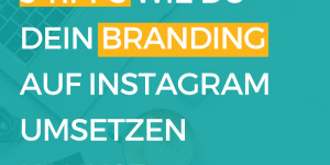 Beitragsbild des Blogbeitrags 5 Tipps wie du dein Branding auf Instagram umsetzen kannst! 