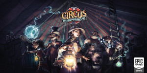 Beitragsbild des Blogbeitrags Circus Electrique + 1 DLC geschenkt