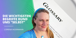 Beitragsbild des Blogbeitrags Das Glossar des „Selbst“
