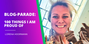 Beitragsbild des Blogbeitrags Blogparade: 100 things I am proud of