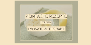 Beitragsbild des Blogbeitrags 11 Monate altes Baby – 7 einfache Gerichte
