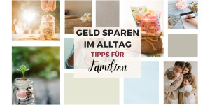 Beitragsbild des Blogbeitrags Geld sparen im Alltag: Wirksame Tipps für Familien
