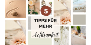 Beitragsbild des Blogbeitrags Achtsamkeit im Alltag: So einfach gehts