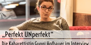 Beitragsbild des Blogbeitrags Kabarettistin Guggi Hofbauer (mit Gewinnspiel!) 