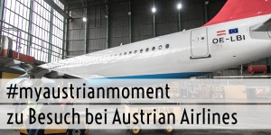 Beitragsbild des Blogbeitrags #myaustrianmoment Bloggerveranstaltung mit der Austrian Airlines 