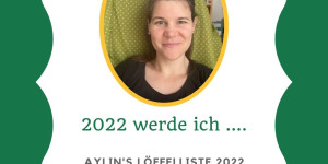 Beitragsbild des Blogbeitrags Aylins Löffelliste für 2022