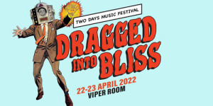 Beitragsbild des Blogbeitrags Dragged Into Bliss Festival - vom 22.-23. April 2022
