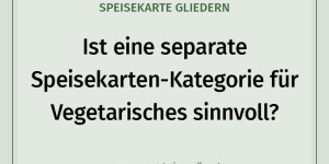Beitragsbild des Blogbeitrags Vegetarische Kategorie – ist eine separate Speisekarten-Kategorie für Vegetarisches sinnvoll?