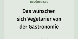Beitragsbild des Blogbeitrags Das wünschen sich Vegetarier von der Gastronomie!