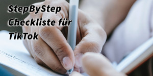 Beitragsbild des Blogbeitrags StepByStep Checkliste für TikTok