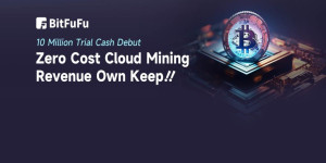 Beitragsbild des Blogbeitrags BitFuFu: 10 Millionen Probe-Gratiszahlung, Kostenloses Bitcoin Cloud Mining genießen 