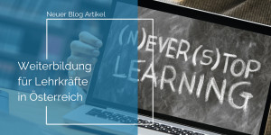 Beitragsbild des Blogbeitrags Weiterbildung für Lehrkräfte in Österreich