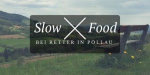 Beitragsbild des Blogbeitrags Naschen und Staunen: #SlowFood bei Retter in Pöllau 