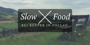 Beitragsbild des Blogbeitrags Naschen und Staunen: #SlowFood bei Retter in Pöllau