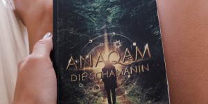 Beitragsbild des Blogbeitrags Anaqam – die Schamanin