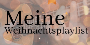 Beitragsbild des Blogbeitrags Meine Weihnachtsplaylist