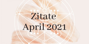 Beitragsbild des Blogbeitrags Zitate April 2021
