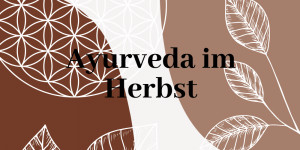 Beitragsbild des Blogbeitrags Ayurveda im Herbst