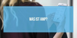 Beitragsbild des Blogbeitrags Was ist Google AMP? Accelerated Mobile Pages, der neue Standard für mobile Webseiten