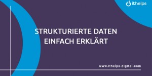 Beitragsbild des Blogbeitrags Strukturierte Daten einfach erklärt 