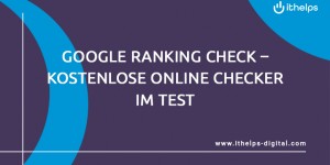 Beitragsbild des Blogbeitrags Google Ranking Check – 8 kostenlose Online Checker im Test