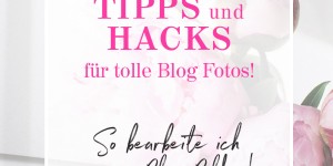 Beitragsbild des Blogbeitrags Lightroom Tipps für Blogger: So bearbeite ich meine Fotos!