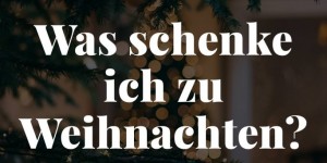 Beitragsbild des Blogbeitrags der XXL Gift Guide – Was schenke ich zu Weihnachten? 