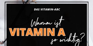 Beitragsbild des Blogbeitrags Vitamin-ABC: Darum ist Vitamin A wichtig für Augen, Haut und Haare!