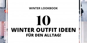 Beitragsbild des Blogbeitrags Lookbook: 10 stylische Winter Outfit Ideen für den Alltag! 