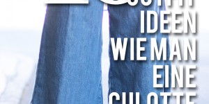Beitragsbild des Blogbeitrags 10 Outfit Ideen wie man eine Culotte kombinieren kann