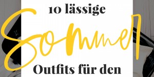 Beitragsbild des Blogbeitrags Stylisch unterwegs: 10 lässige Sommer Outfits für den Urlaub! 