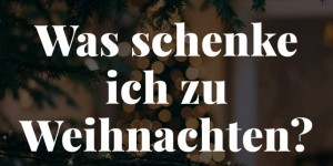 Beitragsbild des Blogbeitrags der besondere Geschenkefinder – 99 schöne Ideen für Weihnachtsgeschenke!