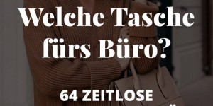 Beitragsbild des Blogbeitrags Welche Tasche fürs Büro? 64 zeitlose Office-Taschen für jedes Budget!