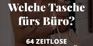 Beitragsbild des Blogbeitrags Welche Tasche fürs Büro? 64 zeitlose Office-Taschen für jedes Budget! 