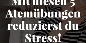 Beitragsbild des Blogbeitrags Mehr Entspannung im Alltag: Mit diesen 5 Atemübungen reduzierst du Stress! 