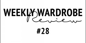 Beitragsbild des Blogbeitrags Weekly Wardrobe Review #28 