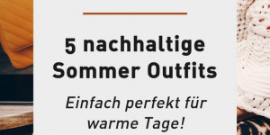 Beitragsbild des Blogbeitrags 5 nachhaltige Sommer Outfits – perfekt für warme Tage! 