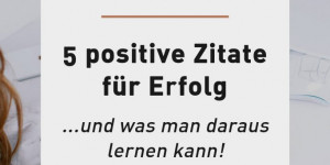 Beitragsbild des Blogbeitrags 5 positive Zitate für Erfolg – und was man daraus lernen kann! 