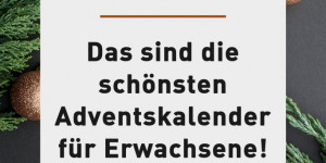Beitragsbild des Blogbeitrags Das sind die schönsten Adventskalender 2021 für Erwachsene!