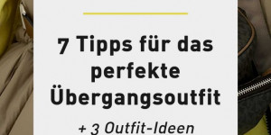 Beitragsbild des Blogbeitrags das perfekte Übergangsoutfit: 7 Styling-Tipps + 3 Outfit-Ideen 