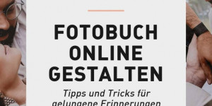 Beitragsbild des Blogbeitrags Fotobuch online gestalten: Tipps und Tricks für gelungene Erinnerungen