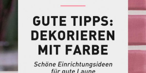 Beitragsbild des Blogbeitrags Dekorieren mit Farbe: Schöne Einrichtungsideen für gute Laune