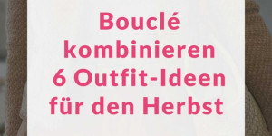 Beitragsbild des Blogbeitrags Bouclé kombinieren: Bouclé Jacken und Co. + 6 Herbst Outfits 