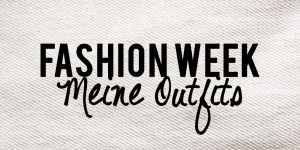 Beitragsbild des Blogbeitrags Fashion Week Berlin: Meine Outfits der Fashion Week Woche