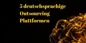 Beitragsbild des Blogbeitrags 5 deutschsprachige Outsourcing Plattformen
