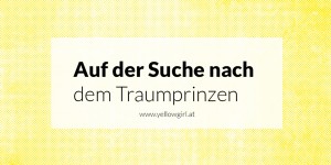Beitragsbild des Blogbeitrags Auf der Suche nach dem Traumprinzen 