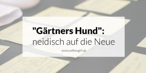 Beitragsbild des Blogbeitrags „Gärtners Hund“ oder besser gesagt: neidisch auf die Neue 3
