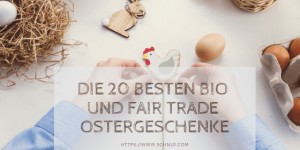 Beitragsbild des Blogbeitrags Die besten Bio-Ostergeschenke